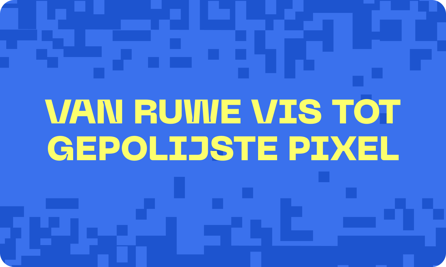 Pixel perfect samenwerking